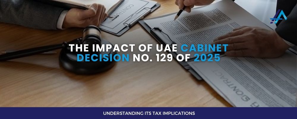 UAE Cabinet Decision No. 129 of 2025. Key Changes and Business Implications